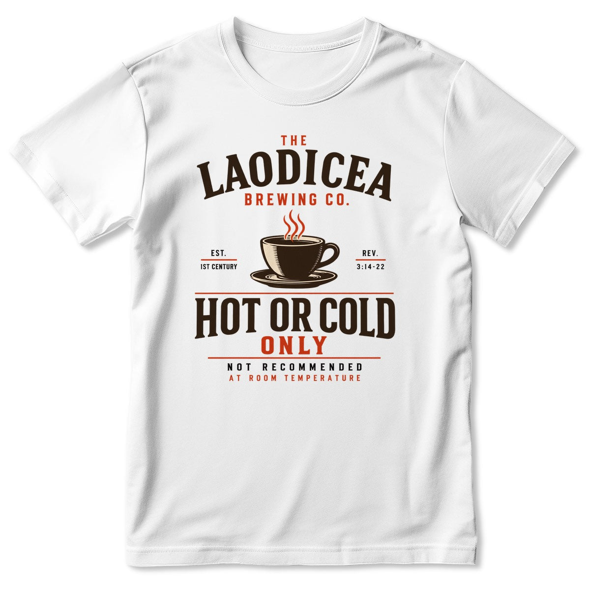 The Laodicea Brewing Co Hot Or Cold Only Not Recommended At Room Temperature, Gift For Christian Coffee Lovers - 2D Unisex T-shirt