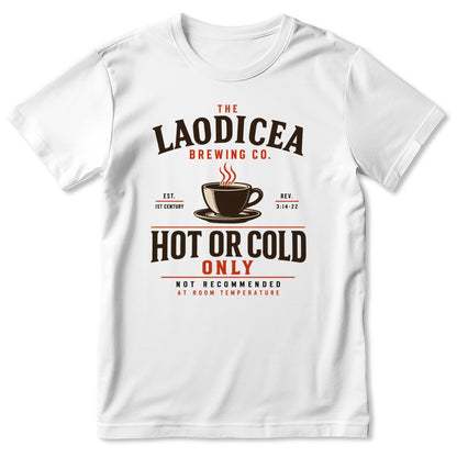 The Laodicea Brewing Co Hot Or Cold Only Not Recommended At Room Temperature, Gift For Christian Coffee Lovers - 2D Unisex T-shirt