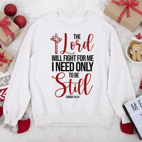 The Lord Will Fight For Me I Need Only To Be Still | 2D Unisex Sweatshirt