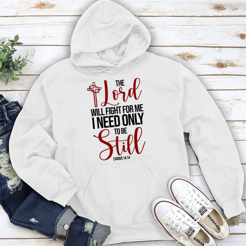 The Lord Will Fight For Me I Need Only To Be Still | 2D Unisex Hoodie