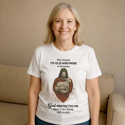 The Reason I'm Old And Wise | 2D Unisex T-shirt