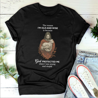 The Reason I'm Old And Wise | 2D Unisex T-shirt