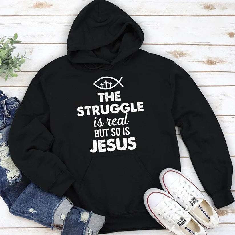The Struggle Is Real But So Is Jesus | 2D Unisex Hoodie
