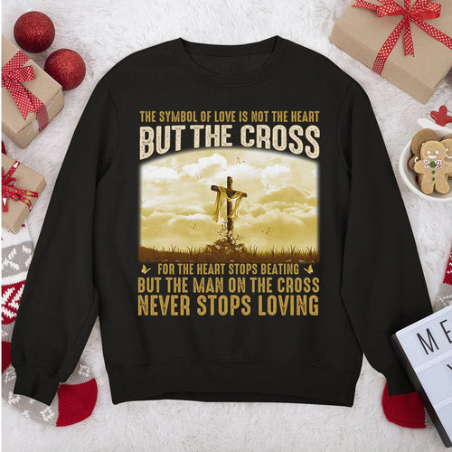 The Symbol Of Love Is Not The Heart But The Cross | 2D Unisex Sweatshirt