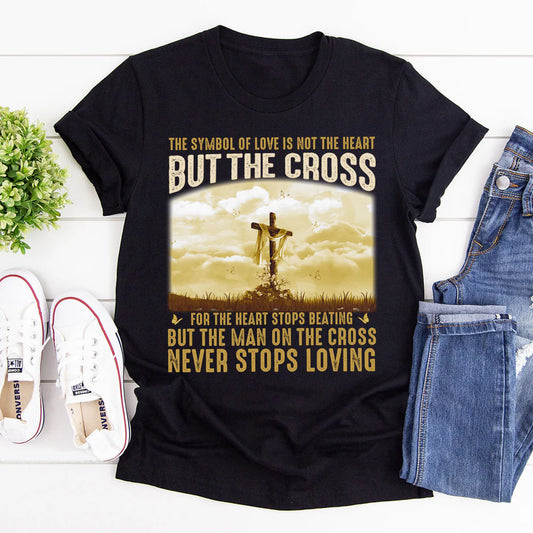 The Symbol Of Love Is Not The Heart But The Cross | 2D Unisex T-shirt