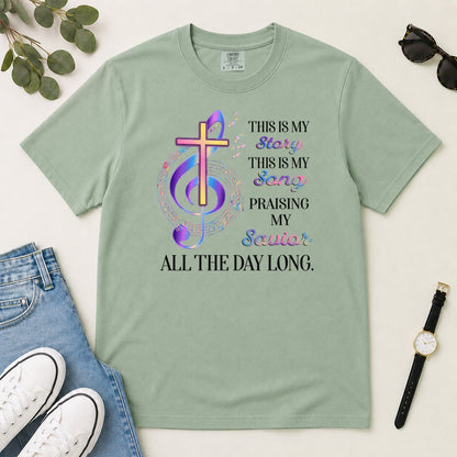 This Is My Story This Is My Song Gift For Christian Choir Members - 2D Unisex Garment-dyed T-shirt