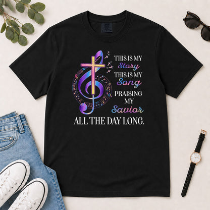This Is My Story This Is My Song Gift For Christian Choir Members - 2D Unisex Garment-dyed T-shirt