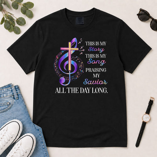 This Is My Story This Is My Song Gift For Christian Choir Members - 2D Unisex Garment-dyed T-shirt