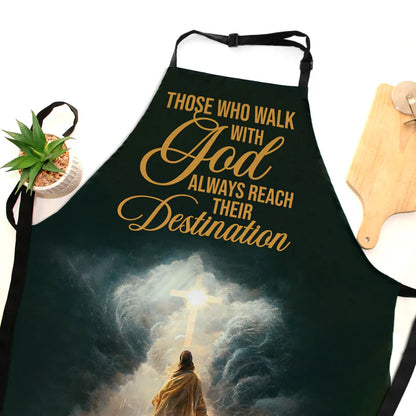 Those Who Walk With God Always Reach Their Destination  - Apron With Neck Strap