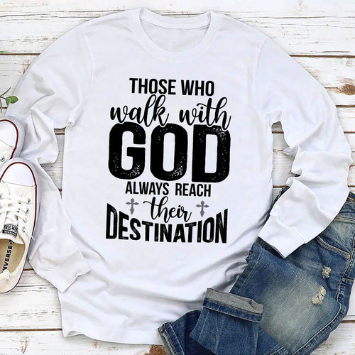 Those Who Walk With God Always Reach Their Destination | 2D Unisex Long Sleeve