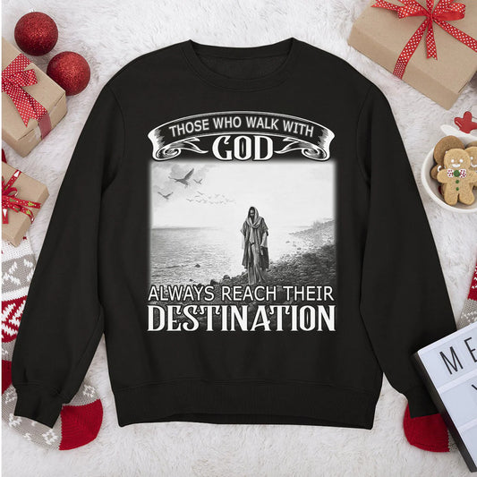 Those Who Walk With God Always Reach Their Destination | 2D Unisex Sweatshirt