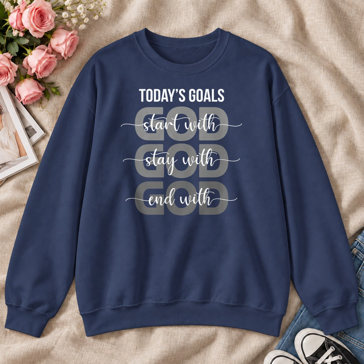 Today's Goals Start With God, Gift For Christian Entrepreneurs - 2D Unisex Sweatshirt