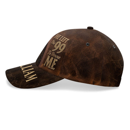 He Left The 99 To Rescue Me | Personalized Classic Cap