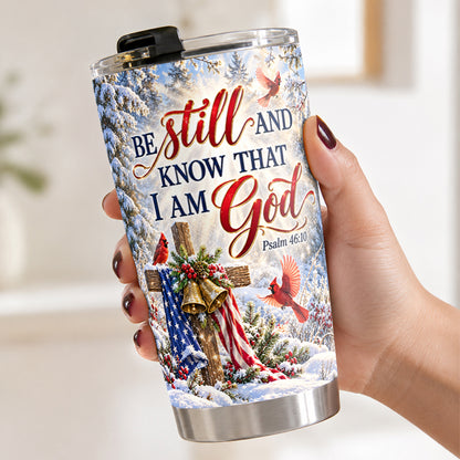 Be Still And Know That I Am God, Gift For Women | Personalized Stainless Steel Tumbler