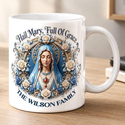 Hail Mary Full Of Grace, Gift For Family | Personalized White Ceramic Mug