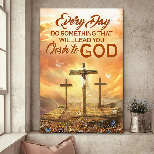 Everyday Do Something That Will Lead You Closer To God - Personalized Canvas