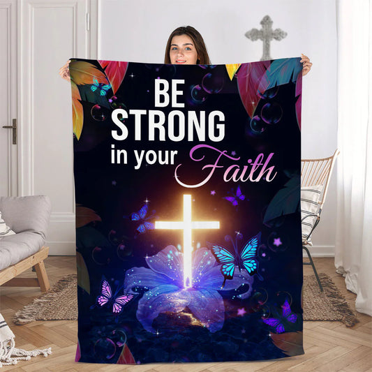 Stunning Cross Fleece Blanket | Be Strong In Your Faith | Colossians 2:7 | Lily And Butterfly