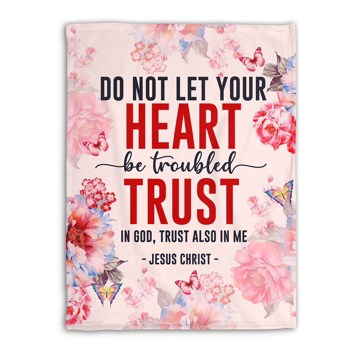 Let Not Your Heart Be Troubled | John 14:1 | Flower And Butterfly | Beautiful Fleece Blanket