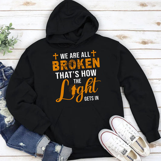 We're All Broken That's How The Light Gets In | 2D Unisex Hoodie