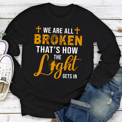 We‘re All Broken That‘s How The Light Gets In | 2D Unisex Long Sleeve