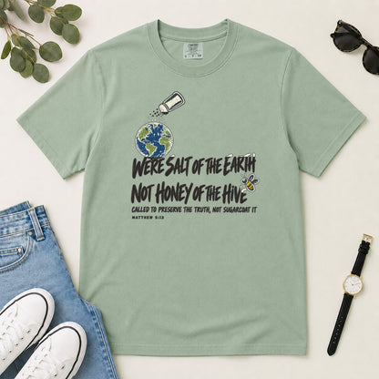 We're Salt Of The Earth Not Honey Of The Hive, Gift For Bold Christian Women - 2D Unisex Garment-dyed T-shirt