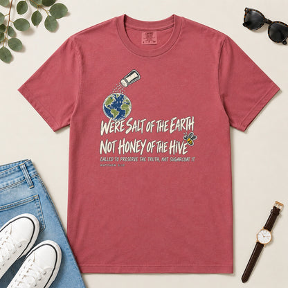 We're Salt Of The Earth Not Honey Of The Hive, Gift For Bold Christian Women - 2D Unisex Garment-dyed T-shirt