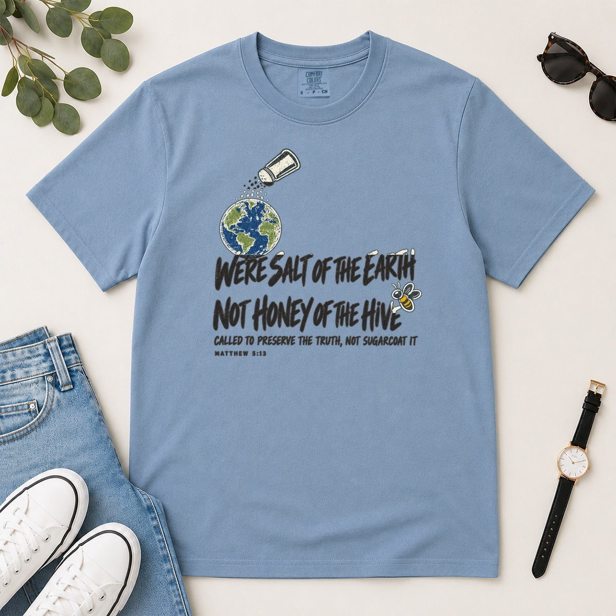 We're Salt Of The Earth Not Honey Of The Hive, Gift For Bold Christian Women - 2D Unisex Garment-dyed T-shirt