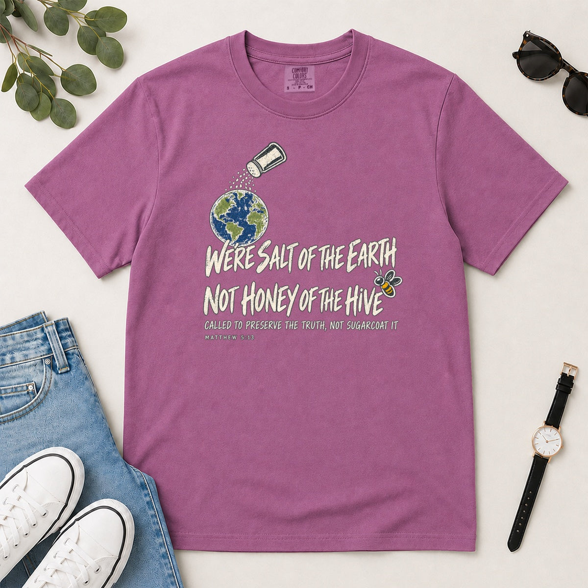 We're Salt Of The Earth Not Honey Of The Hive, Gift For Bold Christian Women - 2D Unisex Garment-dyed T-shirt