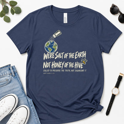 We're Salt Of The Earth Not Honey Of The Hive, Gift For Bold Christian Women - 2D Unisex Premium T-shirt