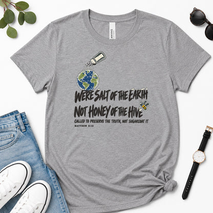 We're Salt Of The Earth Not Honey Of The Hive, Gift For Bold Christian Women - 2D Unisex Premium T-shirt