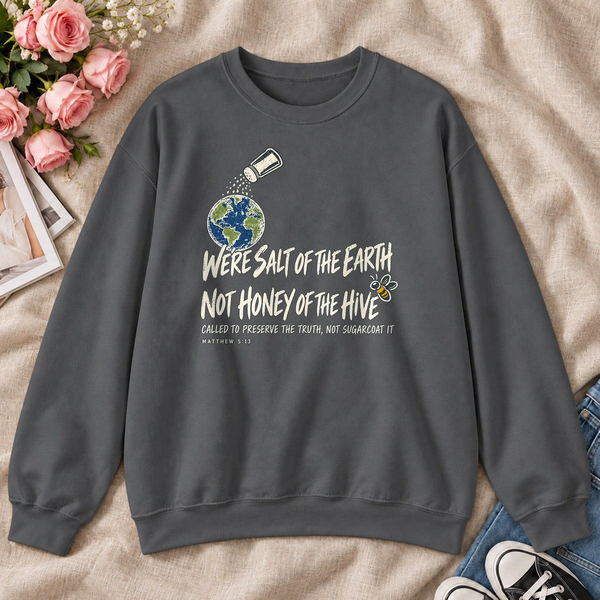We're Salt Of The Earth Not Honey Of The Hive, Gift For Bold Christian Women - 2D Unisex Sweatshirt