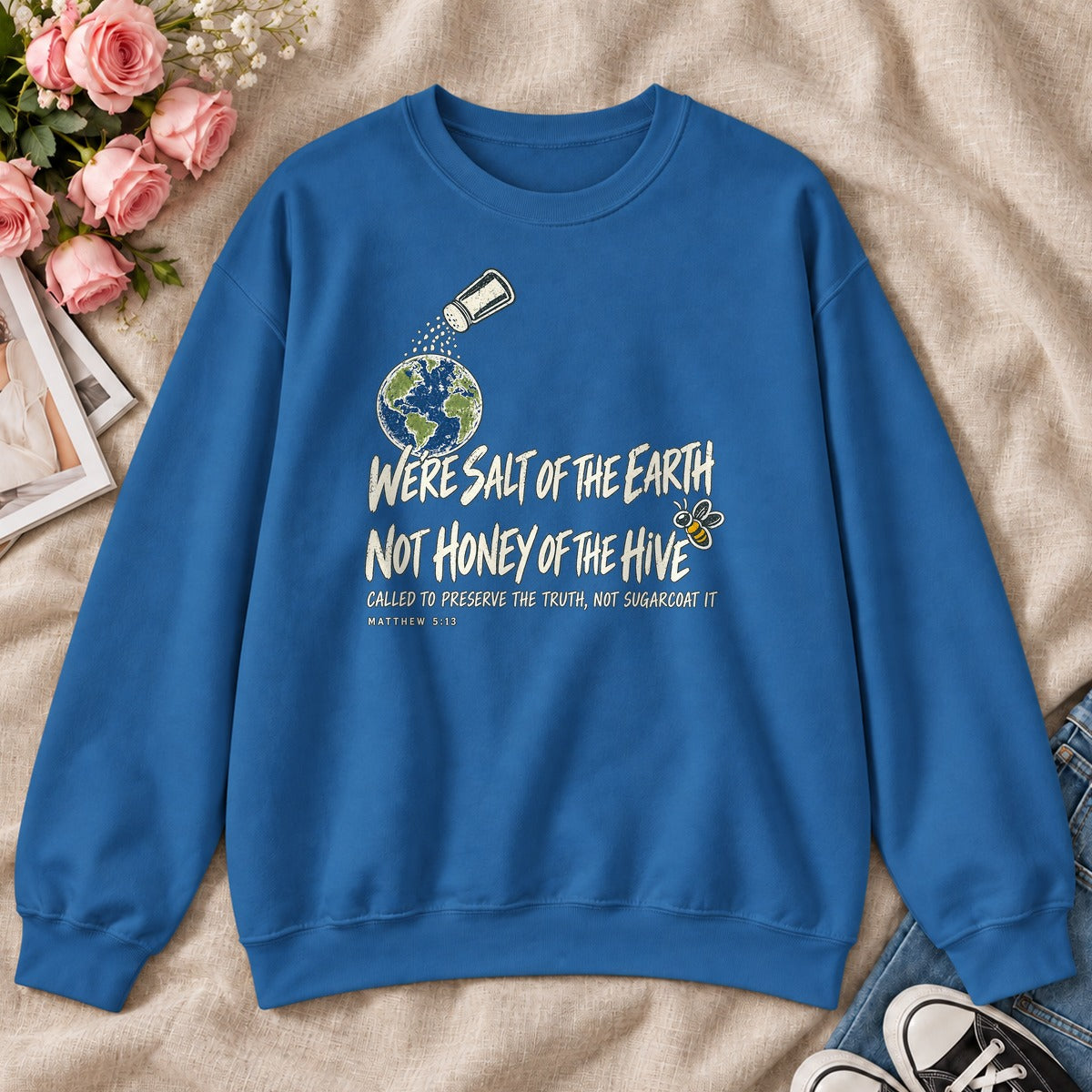 We're Salt Of The Earth Not Honey Of The Hive, Gift For Bold Christian Women - 2D Unisex Sweatshirt
