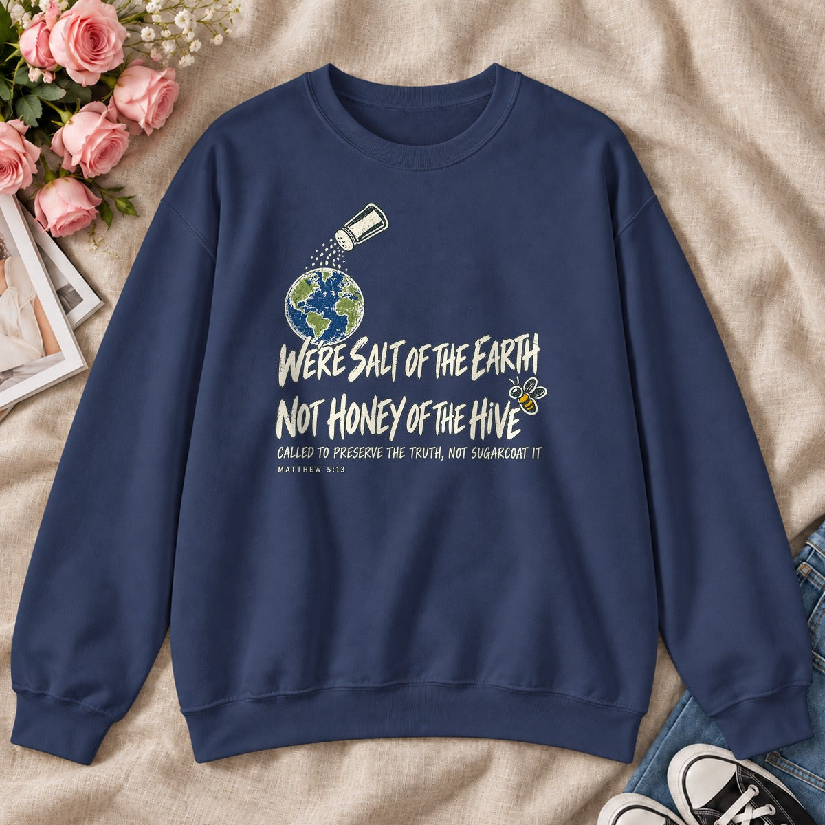 We're Salt Of The Earth Not Honey Of The Hive, Gift For Bold Christian Women - 2D Unisex Sweatshirt