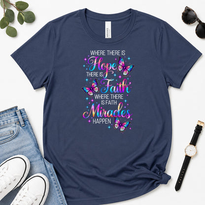 Where There Is Faith Miracles Happen, Gift For Christian Women - 2D Unisex Premium T-shirt