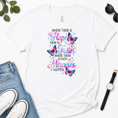 Where There Is Faith Miracles Happen, Gift For Christian Women - 2D Unisex Premium T-shirt