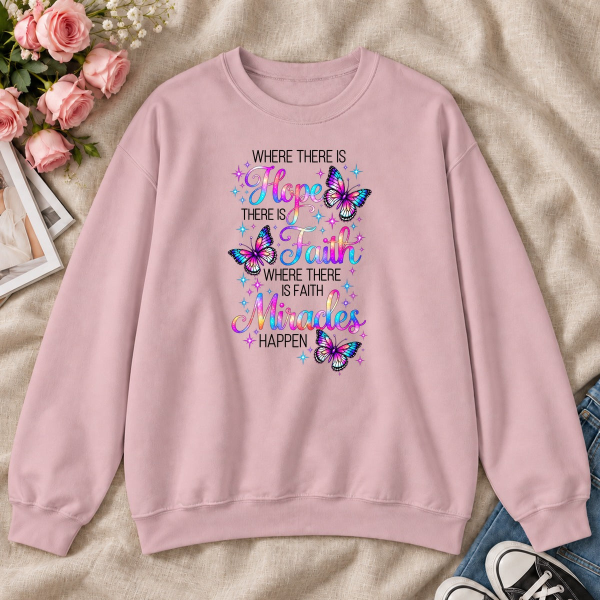 Where There Is Hope There Is Faith Where There Is Faith Miracles Happen, Gift For Christian Women - 2D Unisex Sweatshirt
