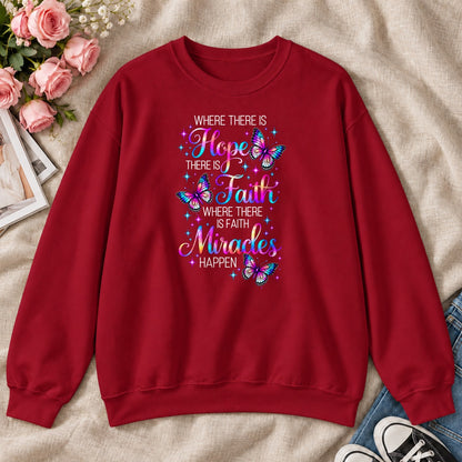 Where There Is Hope There Is Faith Where There Is Faith Miracles Happen, Gift For Christian Women - 2D Unisex Sweatshirt
