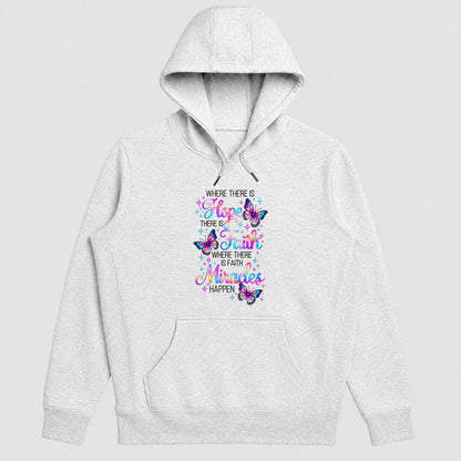 Where There Is Hope There Is Faith Where There Is Faith Miracles Happen, Gift For Christian Women - 2D Unisex Hoodie