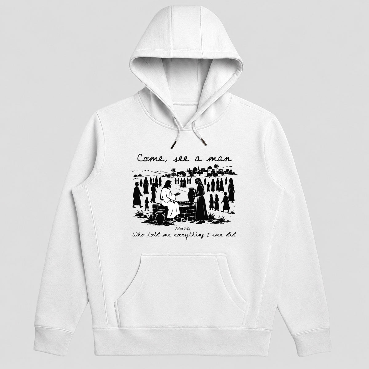 Come, See A Man Who Told Me Everything I Ever Did, John 4:29, Gift For Christian Women, Bible Study Group, Church Friends | 2D Unisex Hoodie