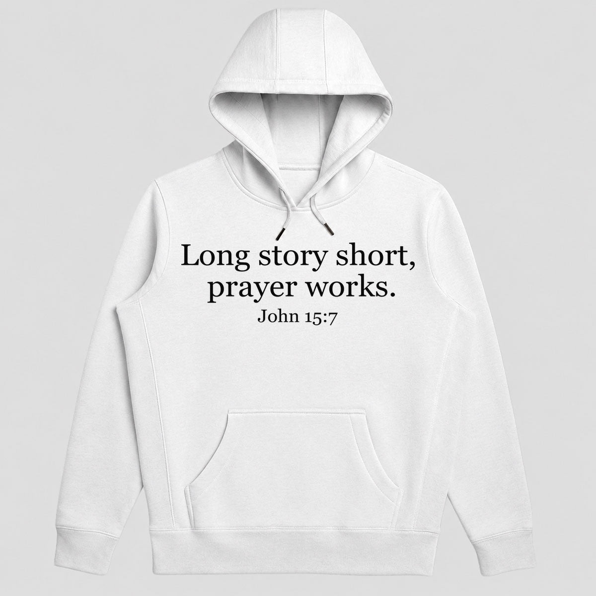 Long Story Short, Prayer Works John 15-7, Christian Gift - 2D Unisex Hoodie