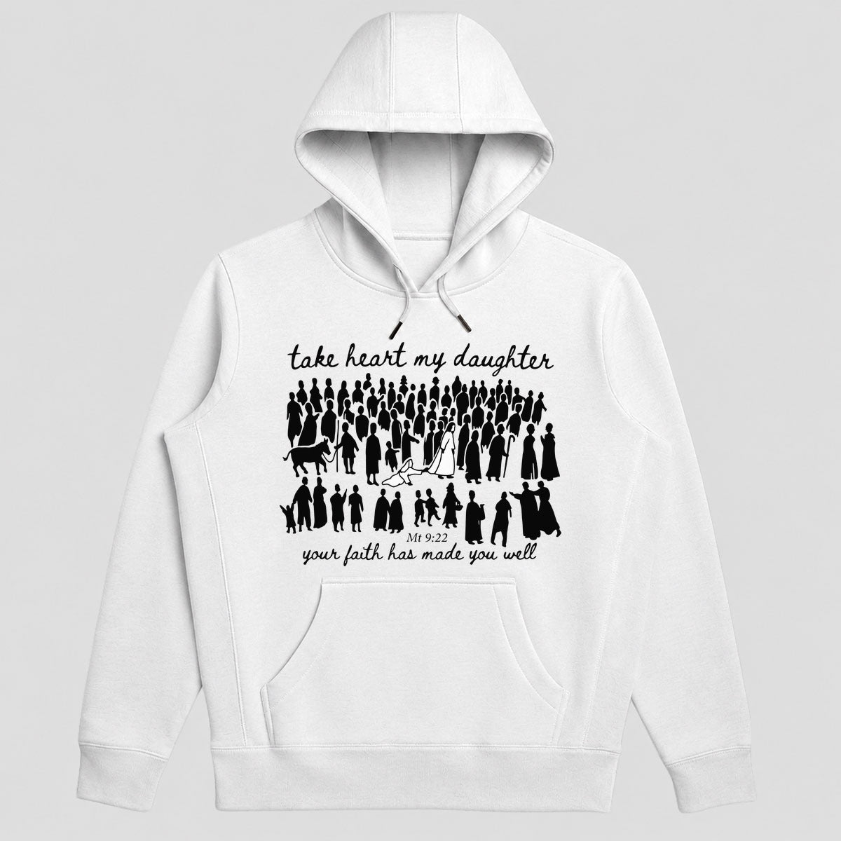 Take Heart My Daughter Your Faith Has Made You Well, Matthew 9:22, Christian Gift - 2D Unisex Hoodie