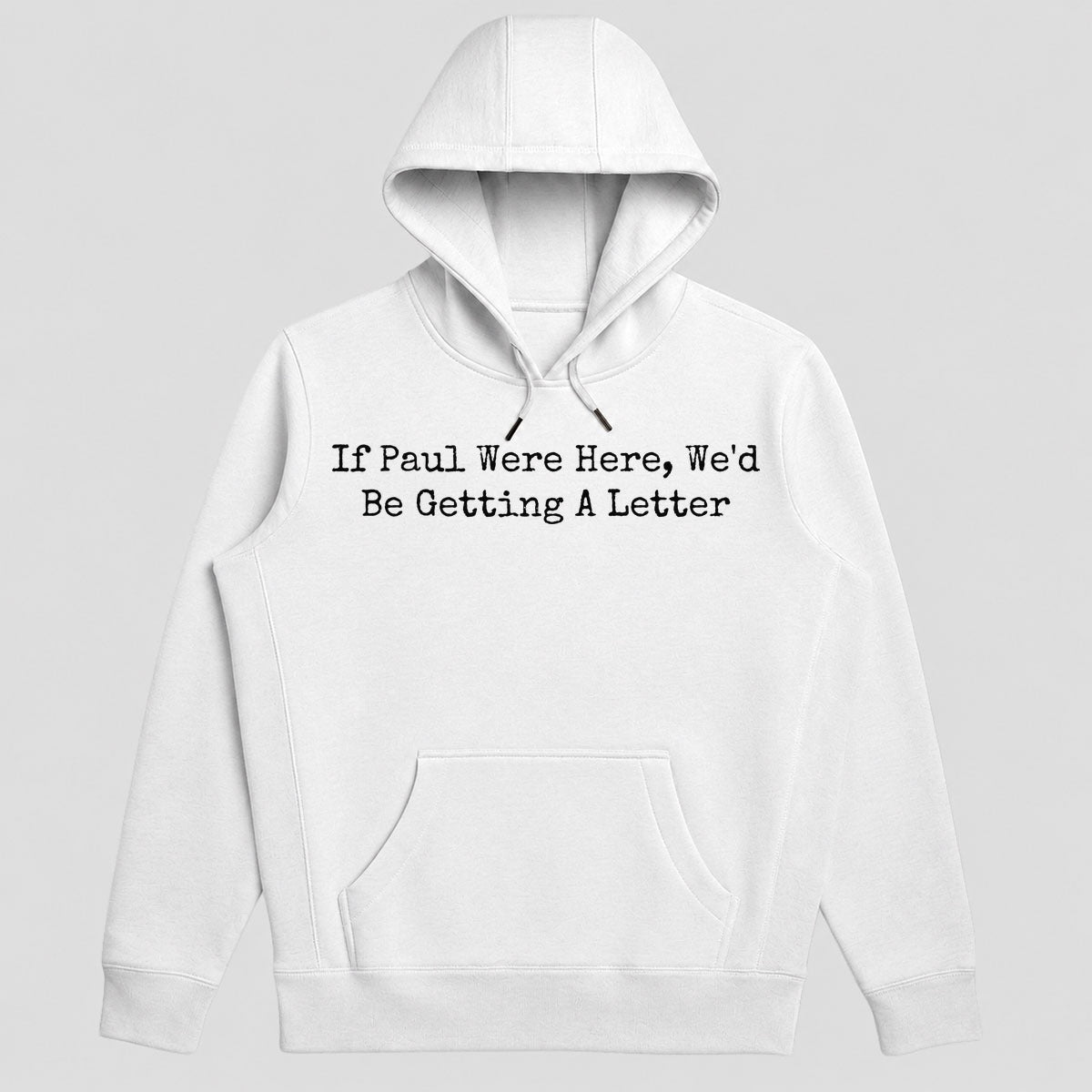 If Paul Were Here We'd Be Getting A Letter, Funny Christian Gift - 2D Unisex Hoodie