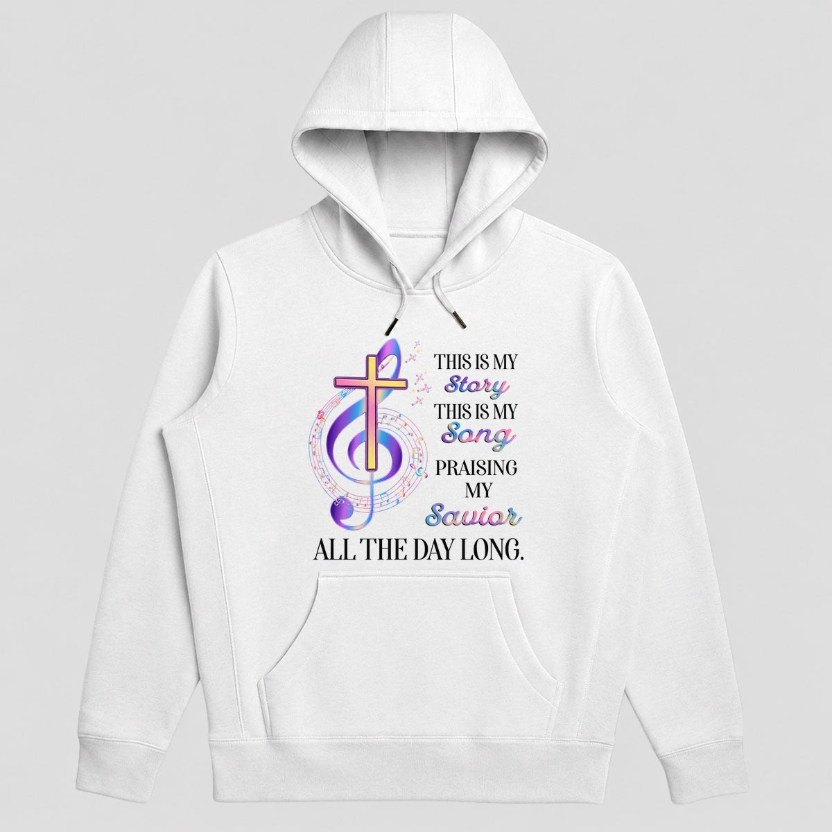 This Is My Story This Is My Song Praising My Savior All The Day Long, Christian Gift - 2D Unisex Hoodie