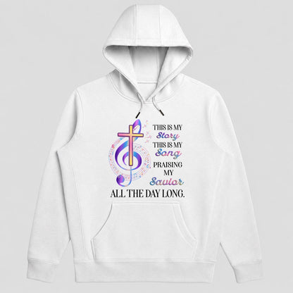 This Is My Story This Is My Song Praising My Savior All The Day Long, Christian Gift - 2D Unisex Hoodie