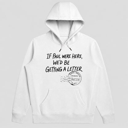 If Paul Were Here We'd Be Getting A Letter, Gift For Christian Men, Pastor, Bible Study Group, Church Friends | 2D Unisex Hoodie