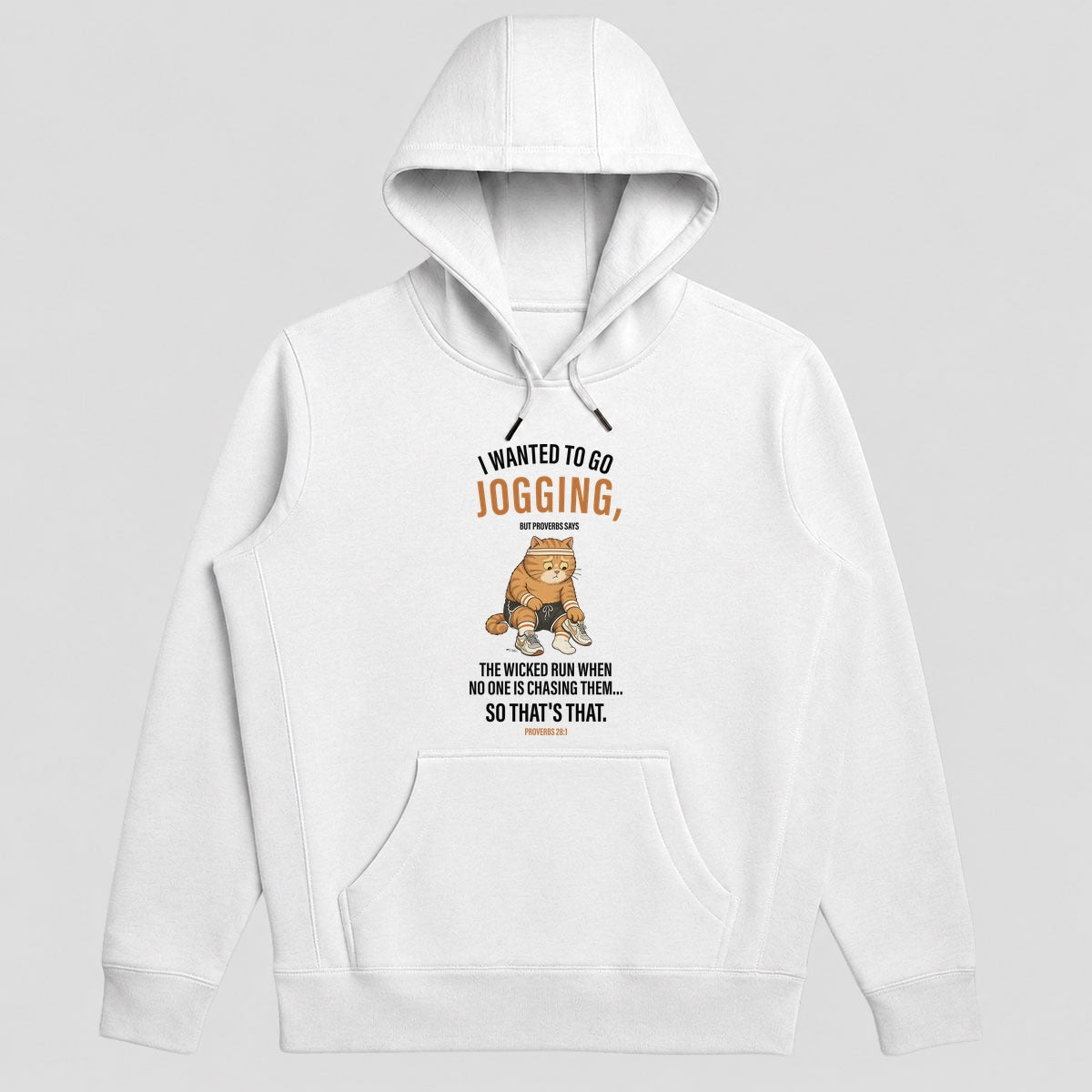 I Wanted To Go Jogging Proverbs 28:1, Funny Christian Gift - 2D Unisex Hoodie