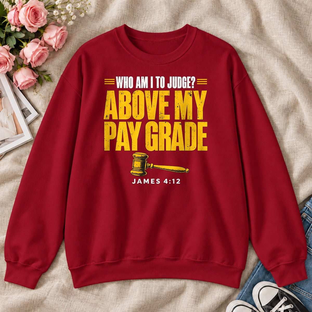 Who Am I To Judge Above My Pay Grade, James 4:12, Gift For Funny Christians - 2D Unisex Sweatshirt