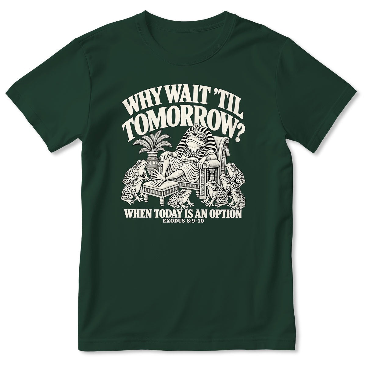 Why Wait Til Tomorrow When Today Is An Option, Exodus 8:9-10, Gift For Christian Bible Humor Lovers - 2D Unisex T-shirt
