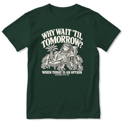 Why Wait Til Tomorrow When Today Is An Option, Exodus 8:9-10, Gift For Christian Bible Humor Lovers - 2D Unisex T-shirt