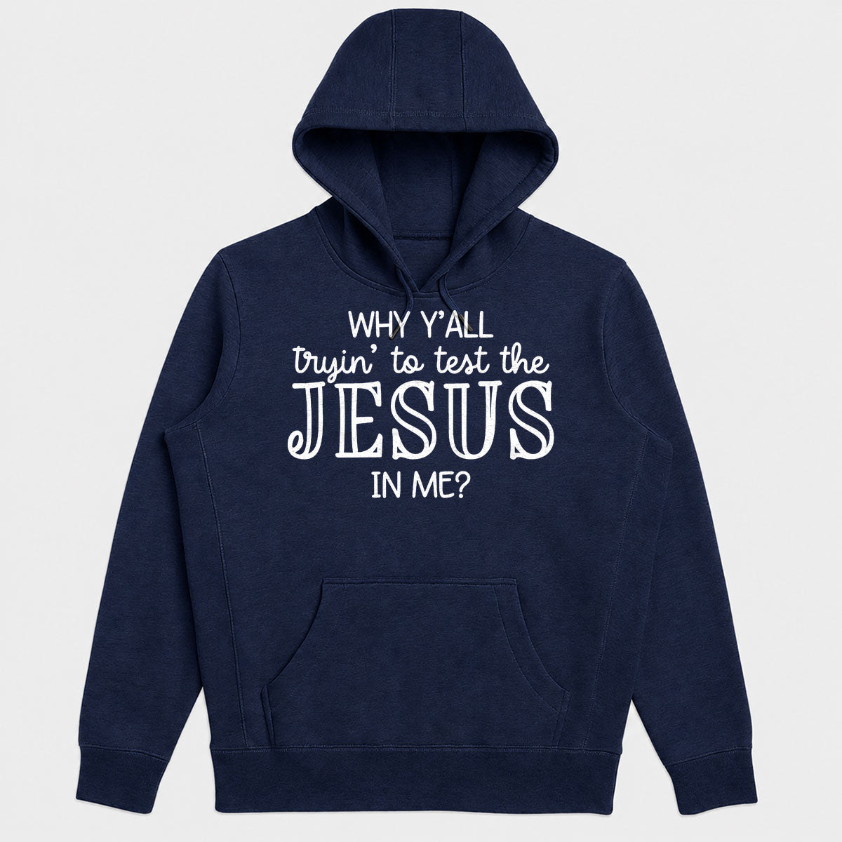 Why Y'all Tryin To Test The Jesus In Me, Gift For Church Friend - 2D Unisex Hoodie